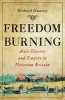 Freedom Burning - Anti-Slavery and Empire in Victorian Britain (Hardcover, New) - Richard Huzzey Photo