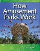 How Amusement Parks Work (Paperback) - Lisa Greathouse Photo