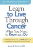 Learn to Live Through Cancer - What You Need to Know and Do (Paperback, None) - Stewart Fleishman Photo