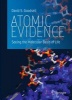 Atomic Evidence 2016 - Seeing the Molecular Basis of Life (Hardcover, 1st ed. 2016) - David S Goodsell Photo