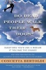 Do Dead People Walk Their Dogs? - Questions You'd Ask a Medium If You Had the Chance (Paperback) - Concetta Bertoldi Photo