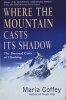 Where the Mountain Casts Its Shadow - The Personal Costs of Climbing (Paperback, New Ed) - Maria Coffey Photo