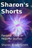 Sharon's Shorts - Fantasy, Dark or Hopeful Stories (Paperback) - Mrs Sharon Brady Smith Photo