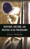 Heritage, Culture, and Politics in the Postcolony (Hardcover) - Daniel Herwitz Photo