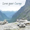 Love Your Courage (Paperback) - Jocelyn McGillivray Photo