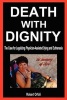 Death with Dignity - The Case for Legalizing Physician-Assisted Dying and Euthanasia (Paperback) - Robert Orfali Photo