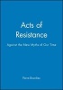 Acts of Resistance - Against the New Myths of Our Time (Paperback) - Pierre Bourdieu Photo