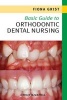 Basic Guide to Orthodontic Dental Nursing (Paperback) - Fiona Grist Photo