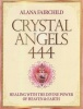 Crystal Angels 444 - Healing with the Divine Power of Heaven & Earth (Paperback) - Alana Fairchild Photo