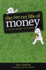 The Secret Life of Money - A Kid's Guide to Cash (Paperback) - Kira Vermond Photo