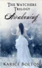 The Watchers Trilogy - Awakening (Paperback) - Karice Bolton Photo