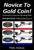 Novice to Gold Coin - Treasure Hunting with Inexpensive Metal Detectors! (Paperback) - Peter Netzel Photo