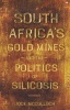 South Africa's Gold Mines - And the Politics of Silicosis (Paperback) - Jock McCulloch Photo