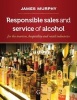 Responsible Sales, Service and Marketing of Alcohol - For the Tourism, Hospitality and Retail Industries (Hardcover) - James Murphy Photo