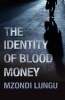 The Identity of Blood Money (Paperback) - Mzondi Lungu Photo