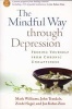 The Mindful Way Through Depression - Freeing Yourself from Chronic Unhappiness (Paperback) - J Mark G Williams Photo