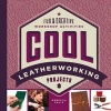 Cool Leatherworking Projects - Fun & Creative Workshop Activities (Hardcover) - Rebecca Felix Photo