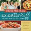 Dinner Made Easy with Six Sisters' Stuff - Time-Saving Recipes for Busy Moms (Paperback) - Six Sisters Stuff Photo