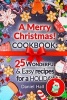 A Merry Christmas! Cookbook - 25 Wonderful and Easy Recipes for a Holiday. (Paperback) - Daniel Hall Photo