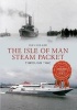 The Isle of Man Steam Packet Through Time (Paperback) - Ian Collard Photo