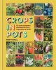 Crops in Pots - 50 Cool Containers Planted with Fruit, Vegetables and Herbs (Hardcover) - Bob Purnell Photo