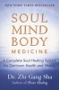 Soul Mind Body Medicine - Techniques for Optimum Health and Vitality (Paperback) - Zhi Gang Sha Photo