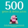 500 Green and Detox Juices (Paperback) - Carol Beckerman Photo