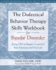 The Dialectical Behavior Therapy Skills Workbook for Bipolar Disorder - Using DBT to Regain Control of Your Emotions and Your Life (Paperback) - Sheri Van Dijk Photo