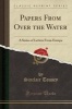 Papers from Over the Water - A Series of Letters from Europe (Classic Reprint) (Paperback) - Sinclair Tousey Photo