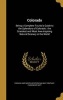 Colorado - Being a Complete Tourist's Guide to the Splendors of Colorado: The Grandest and Most Awe-Inspiring Natural Scenery in the World (Hardcover) - Chicago and North Western Railway Compan Photo