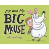 Me and My Big Mouse (Hardcover) - Ethan Long Photo