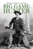 Big Game Hunter - A Biography of Frederick Courteney Selous (Hardcover) - Norman Etherington Photo