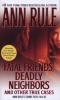 Fatal Friends, Deadly Neighbors, Volume 16 - 's Crime Files (Paperback) - Ann Rule Photo