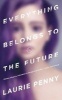 Everything Belongs to the Future (Paperback) - Laurie Penny Photo