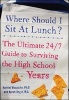 Where Should I Sit at Lunch? - The Ultimate 24/7 Guide to Surviving the High School Years (Paperback) - Karen Unger Photo