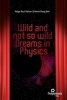 Wild and Not So Wild Dreams in Physics (Hardcover) - Holger Bech Nielsen Photo