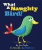 What a Naughty Bird! (Hardcover) - Sean Taylor Photo