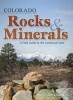 Colorado Rocks & Minerals - A Field Guide to the Centennial State (Paperback) - Bob Lynch Photo