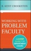 Working with Problem Faculty - A Six-Step Guide for Department Chairs (Hardcover, New) - R Kent Crookston Photo