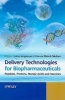 Delivery Technologies for Biopharmaceuticals - Peptides, Proteins, Nucleic Acids and Vaccines (Hardcover) - Lene Jorgenson Photo