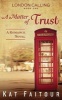 A Matter of Trust - London Calling Book One (Paperback) - Kat Faitour Photo