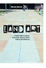 Land Art - A Complete Guide to Landscape, Environmental, Earthworks, Nature, Sculpture and Installation Art (Paperback, 5th edition) - William Malpas Photo