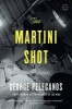 The Martini Shot - A Novella and Stories (Paperback) - George Pelecanos Photo