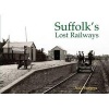 Suffolk's Lost Railways (Paperback) - Neil Burgess Photo