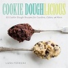 Cookie Doughlicious - 50 Cookie Dough Recipes for Candies, Cakes, and More (Hardcover) - Lara Ferroni Photo