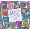 The Granny Square Book - Timeless Techniques and Fresh Ideas for Crocheting Square by Square (Hardcover) - Margaret Hubert Photo