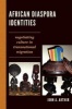 African Diaspora Identities - Negotiating Culture in Transnational Migration (Paperback) - John A Arthur Photo