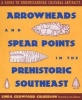 Arrowheads and Spear Points in the Prehistoric Southeast - A Guide to Understanding Cultural Artifacts (Paperback) - Linda Crawford Culberson Photo