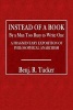 Instead of a Book by a Man Too Busy to Write One - A Fragmentary Exposition of Philosophical Anarchism (Paperback) - Benj R Tucker Photo