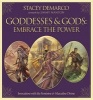 Goddesses & Gods: Embrace the Power - Invocations with the Feminine & Masculine Divine (Hardcover) - Stacey Demarco Photo